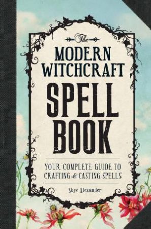 The Modern Witchcraft Spell Book by Skye Alexander