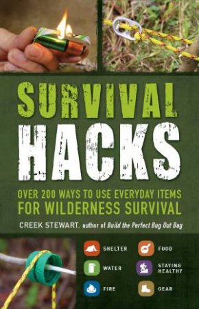 Survival Hacks by Creek Stewart