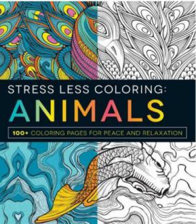 Stress Less Coloring: Animals by Adams Media