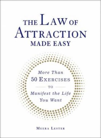 The Law of Attraction Made Easy by Meera Lester