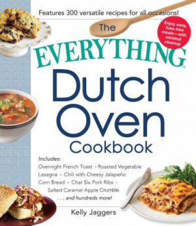 The Everything Dutch Oven Cookbook by Kelly Jaggers