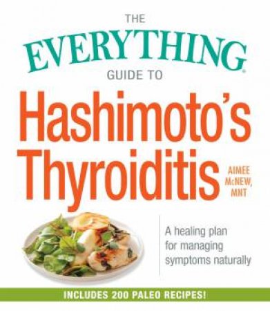 The Everything Guide to Hashimoto's Thyroiditis by Aimee Mcnew