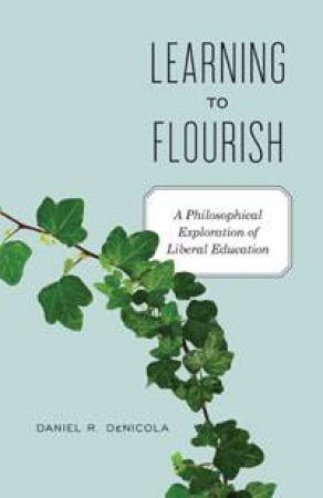 Learning to Flourish by Daniel R. DeNicola