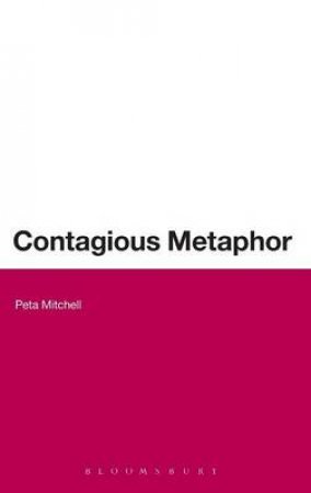 Contagious Metaphor by Peta Mitchell