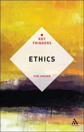 Ethics: The Key Thinkers by Tom Angier