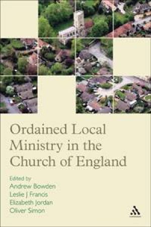 Ordained Local Ministry in the Church of England by Andrew Bowden