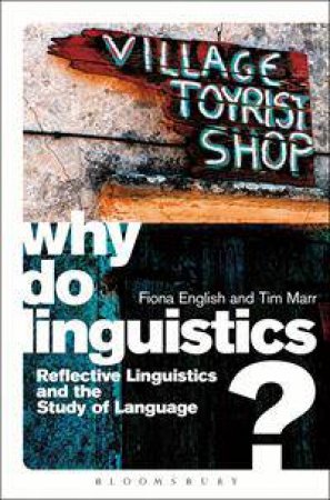 Why Do Linguistics? by Fiona English & Tim Marr