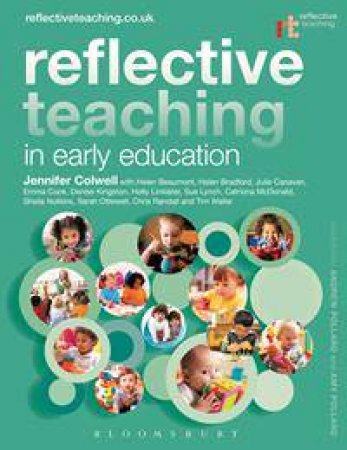 Reflective Teaching in Early Education by Jennifer Colwell & Helen Beaumont & Sue Boyle & He