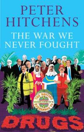 The War We Never Fought by Peter Hitchens