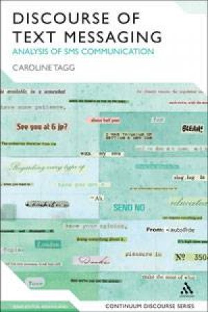 Discourse of Text Messaging by Caroline Tagg