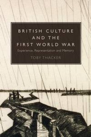 British Culture and the First World War by Toby Thacker