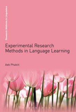 Experimental Research Methods in Language Learning by Aek Phakiti