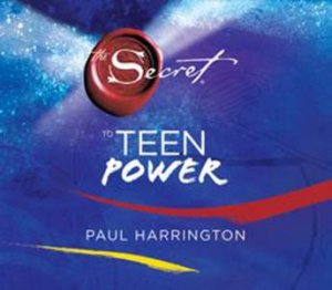 The Secret to Teen Power by Paul Harrington