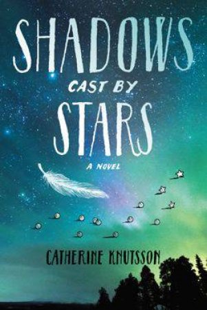 Shadows Cast by Stars by Catherine Knutsson