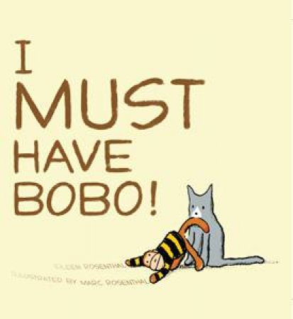 I Must Have Bobo! by Eileen Rosenthal