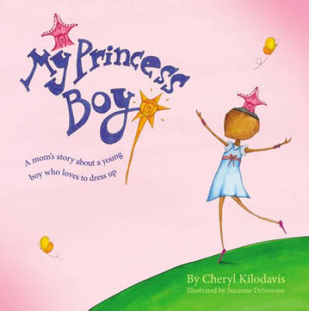 My Princess Boy by Cheryl Kilodavis & Suzanne Desimone