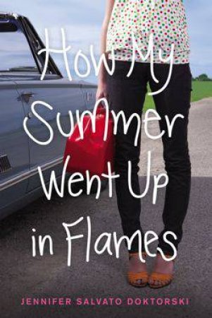 How My Summer Went Up in Flames by Jennifer Salvato Doktorski