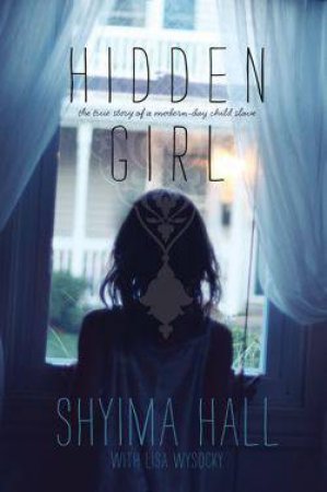 Hidden Girl by Shyima Hall & Lisa Wysocky