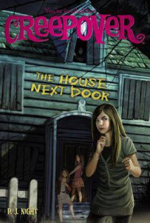 You're Invited to a Creepover 16 : House Next Door by P.J. Night