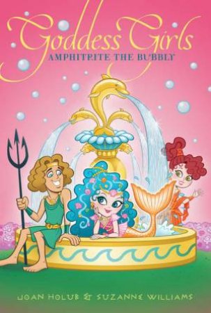 Amphitrite the Bubbly by Joan Holub & Suzanne Williams