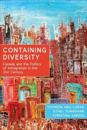 Containing Diversity by Yasmeen Abu-Laban & Ethel Tungohan & Christina Gabriel