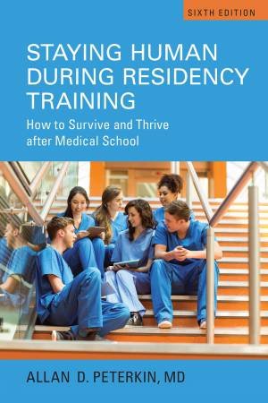 Staying Human During Residency Training by Allan D. Peterkin