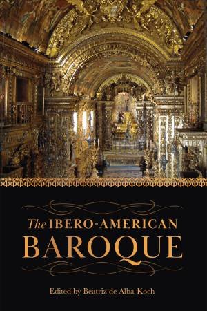 The Ibero-American Baroque by Beatriz de Alba-Koch