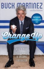 Change Up How To Make The Great Game Of Baseball Even Better