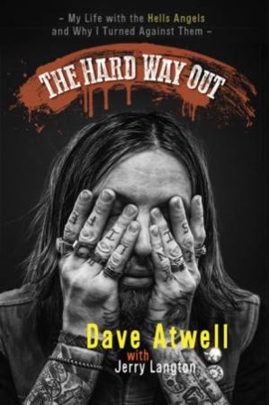 The Hard Way Out: My Life With The Hells Angels And Why I Turned AgainstThem by Jerry Langton & Dave Atwell