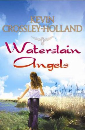 Waterslain Angels by Kevin Crossley-Holland