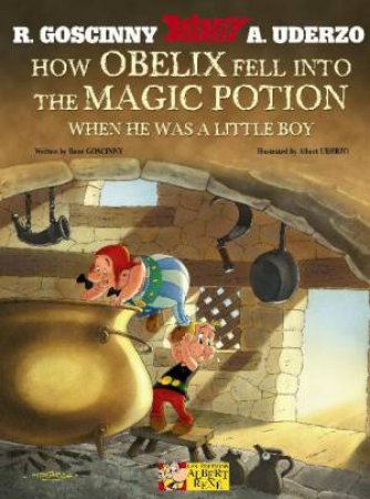 Asterix: How Obelix Fell into the Magic Potion: When He Was a Little Boy by Rene Goscinny