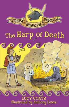 Greek Beasts and Heroes 08 The Harp of Death by Lucy; Lewis, Antho Coats