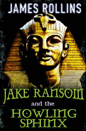 Jake Ransom and the Howling Sphinx by James Rollins