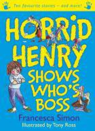 Horrid Henry Show's Who's Boss by Francesca; Ross, T Simon