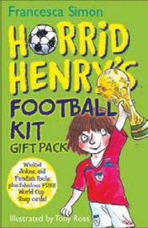 Horrid Henry's Football Kit Gift Pack by Francesca Simon