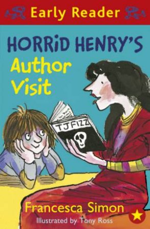 Early Reader: Horrid Henry: Horrid Henry's Author Visit by Francesca Simon