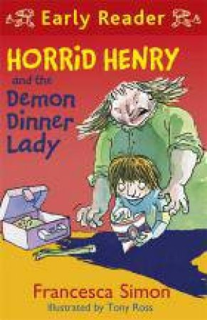 Early Reader: Horrid Henry: Horrid Henry and the Demon Dinner Lady by Francesca Simon