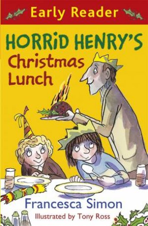 Early Reader: Horrid Henry: Horrid Henry's Christmas Lunch by Francesca Simon