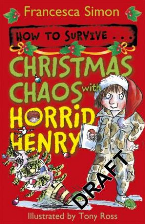 Horrid Henry: How to Survive: Christmas Chaos with Horrid Henry by Francesca Simon