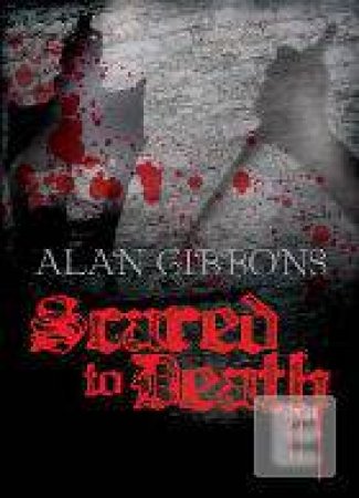 Scared to Death by Alan Gibbons