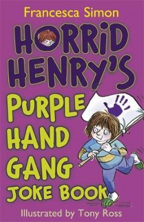 Horrid Henry: Horrid Henry's Purple Hand Gang Joke Book by Francesca Simon