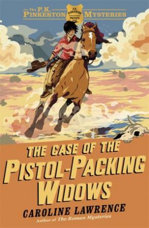 The Case of the Pistol-packing Widows by Caroline Lawrence