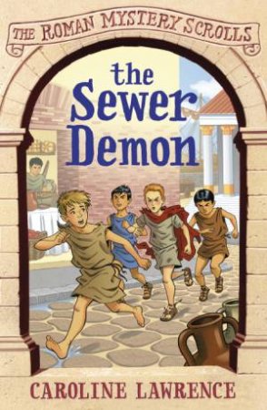 Roman Mystery Scrolls  01:The Sewer Demon by Caroline Lawrence