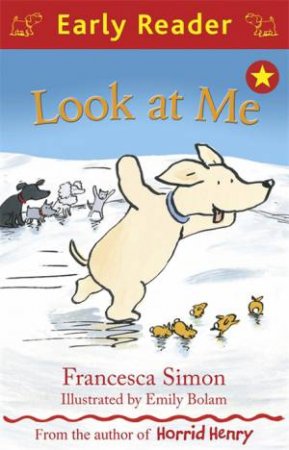 Early Reader: Look At Me by Francesca Simon