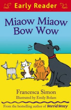 Miaow Miaow Bow Wow by Francesca Simon