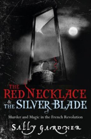 Red Necklace/Silver Blade omnibus by Sally Gardner