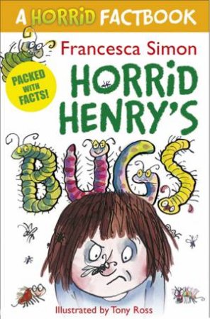 A Horrid Factbook: Bugs by Francesca Simon