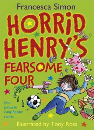 Early Reader: Horrid Henry Omnibus: Horrid Henry's Fearsome Four by Francesca Simon