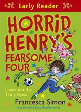 Early Reader: Horrid Henry Omnibus: Horrid Henry's Fearsome Four by Francesca Simon