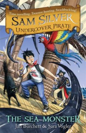 Sam Silver Undercover Pirate 09 : The Sea Monster by Jan Burchett & Sara Vogler